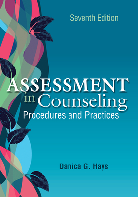 Assessment in Counseling: Procedures and Practices - Hays, Danica G