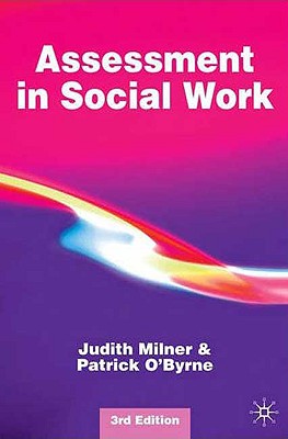 Assessment in Social Work - Milner, Judith, Sen., and O'Byrne, Patrick