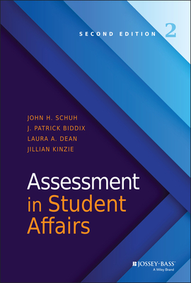 Assessment in Student Affairs - Schuh, John H, Ph.D., and Biddix, J Patrick, and Dean, Laura A