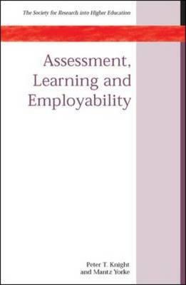 Assessment, Learning and Employability - Knight, Peter, and Yorke, Mantz