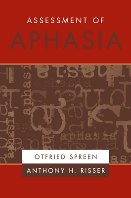 Assessment of Aphasia - Spreen, Ottfried, and Spreen, Otfried, and Risser, Anthony H