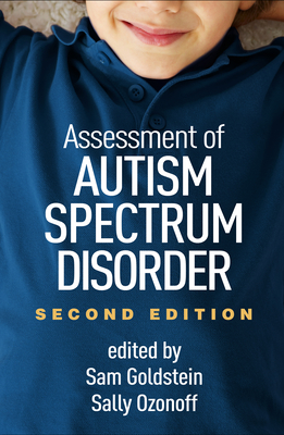 Assessment of Autism Spectrum Disorder - Goldstein, Sam, PhD (Editor), and Ozonoff, Sally, PhD (Editor)