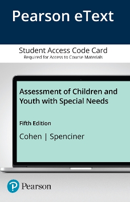 Assessment of Children and Youth with Special Needs, Pearson Etext -- Access Card - Cohen, Libby G, and Spenciner, Loraine J