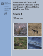 Assessment of Grassland Ecosystem Conditions in the Southwestern United States: Wildlife and Fish Volume 2