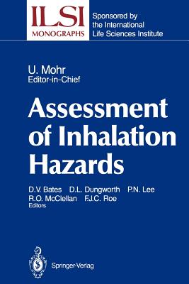 Assessment of Inhalation Hazards: Integration and Extrapolation Using Diverse Data - Bates, David V, and Mohr, Ulrich, and Dungworth, Donald L