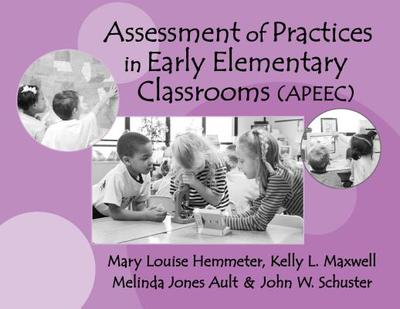 Assessment of Practices in Early Elementary Classrooms - Hemmeter, Mary Louise, and etc., and Maxwell, Kelly L.