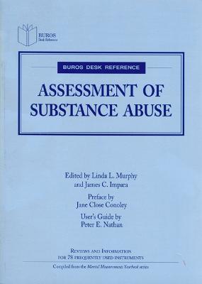Assessment of Substance Abuse - Buros Center, and Murphy, Linda L (Editor), and Impara, James C (Editor)