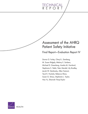 Assessment of the AHRQ Patient Safety Initiative: Final Report-Evaluation Report IV - Farley, Donna O