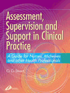 Assessment, Supervision and Support in Clinical Practice: A Guide for Nurses and Midwives - Stuart, CI CI, Med, RN, Rm