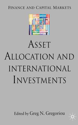 Asset Allocation and International Investments - Gregoriou, G (Editor)