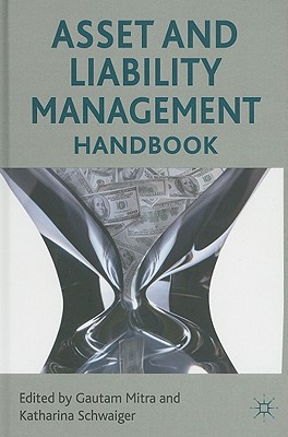 Asset and Liability Management Handbook - Mitra, G. (Editor), and Schwaiger, K. (Editor)