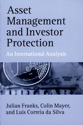 Asset Management and Investor Protection: An International Analysis - Franks, Julian, and Mayer, Colin, and Correia Da Silva, Luis