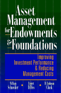 Asset Management for Endowments & Foundations - Schneider, William, and Dimeo, Robert, and Cluck, Robert