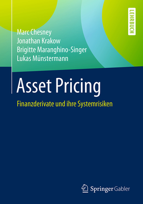 Asset Pricing: Finanzderivate Und Ihre Systemrisiken - Chesney, Marc, and Krakow, Jonathan, and Maranghino-Singer, Brigitte