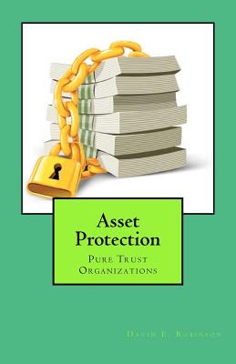 Asset Protection: Pure Trust Organizations - Robinson, David E