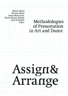 Assign and Arrange - Methodologies of Presentation in Art and Dance