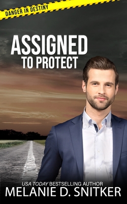 Assigned to Protect: Christian Romantic Suspense - Snitker, Melanie D