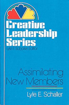 Assimilating New Members Paper - Schaller, Lyle E
