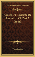 Assises Du Royaume de Jerusalem V1, Part 2 (1841)