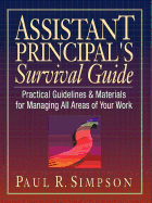 Assistant Principal's Survival Guide: Practical Guidelines and Materials for Managing All Areas of Your Work