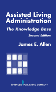 Assisted Living Administration: The Knowledge Base, Second Edition
