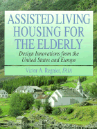 Assisted Living Housing for the Elderly: Design Innovations from the United States and Europe