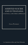 Assisted Suicide and Euthanasia: A Natural Law Ethics Approach