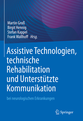 Assistive Technologien, technische Rehabilitation und Untersttzte Kommunikation: bei neurologischen Erkrankungen - Gro, Martin (Editor), and Hennig, Birgit (Editor), and Kappel, Stefan (Editor)