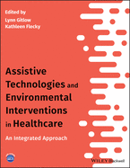 Assistive Technologies and Environmental Interventions in Healthcare: An Integrated Approach