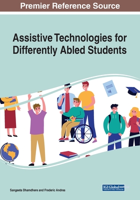 Assistive Technologies for Differently Abled Students - Dhamdhere-Rao, Sangeeta (Editor), and Andres, Frederic (Editor)