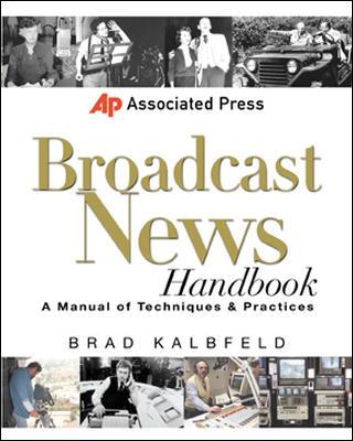 Associated Press Broadcast News Handbook - Kalbfeld, Brad, and Kalbfeld Brad