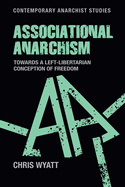 Associational Anarchism: Towards a Left-Libertarian Conception of Freedom