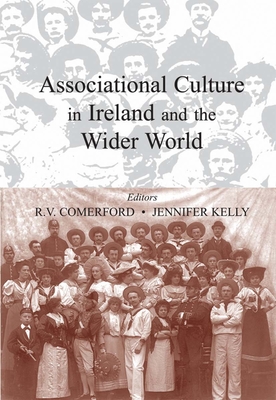Associational Culture in Ireland and Abroad - Kelly, Jennifer (Editor), and Comerford, R V (Editor)