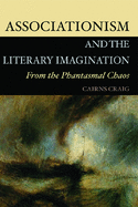 Associationism and the Literary Imagination: From the Phantasmal Chaos