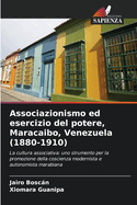 Associazionismo ed esercizio del potere, Maracaibo, Venezuela (1880-1910)