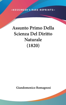 Assunto Primo Della Scienza Del Diritto Naturale (1820) - Romagnosi, Giandomenico