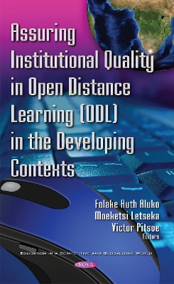 Assuring Institutional Quality in Open Distance Learning (ODL) in the Developing Contexts - Aluko, Folake Ruth (Editor), and Letseka, Moeketsi (Editor), and Pitsoe, Victor (Editor)