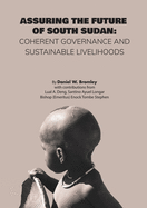 Assuring the Future of South Sudan: Coherent Governance and Sustainable Livelihoods