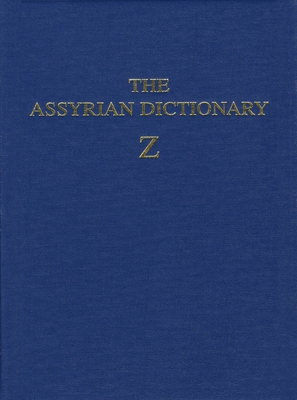 Assyrian Dictionary of the Oriental Institute of the University of Chicago, Volume 21, Z - Roth, Martha T