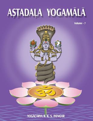 Astadala Yogamala (Collected Works) Volume 7 - Iyengar, B K S