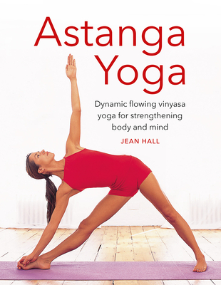 Astanga Yoga: Dynamic flowing vinyasa yoga for strengthening body and mind - Hall, Jean