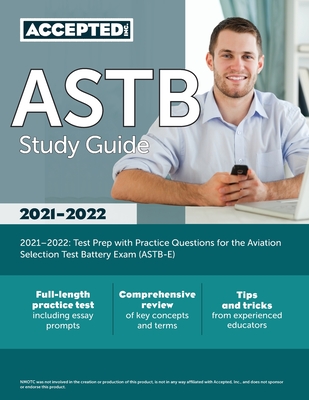 ASTB Study Guide 2021-2022: Test Prep with Practice Questions for the Aviation Selection Test Battery Exam (ASTB-E) - Accepted, Inc