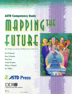 ASTD Competency Study: Mapping the Future: New Workplace Learning and Performance Competencies