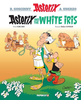 Asterix Vol. 40: Asterix and the White Iris - Goscinny, Ren, and Uderzo, Albert, and Ferri, Jean-Yves