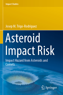 Asteroid Impact Risk: Impact Hazard from Asteroids and Comets - Trigo-Rodrguez, Josep M.