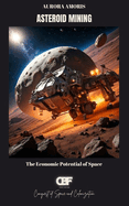 Asteroid Mining: The Economic Potential of Space