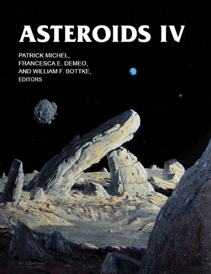 Asteroids IV - Michel, Patrick, Dr. (Editor), and Demeo, Francesca E (Editor), and Bottke, William F (Editor)