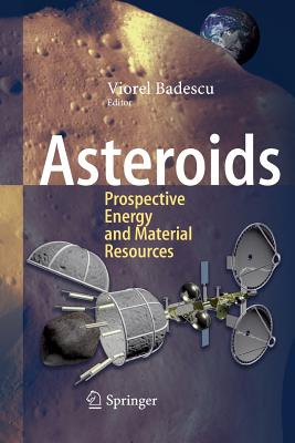Asteroids: Prospective Energy and Material Resources - Badescu, Viorel (Editor)