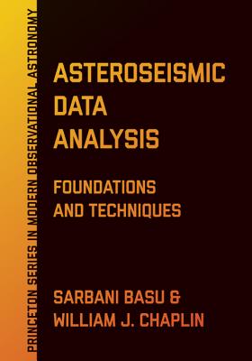 Asteroseismic Data Analysis: Foundations and Techniques - Basu, Sarbani, and Chaplin, William J