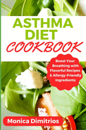 Asthma Diet Cookbook: Boost Your Breathing with Flavorful Recipes & Allergy-Friendly Ingredients